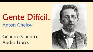 Gente Difícil - Cuento De Anton Chejov - Audiolibro