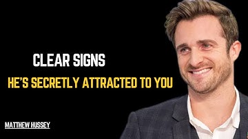 Clear Signs He’s Secretly Attracted to You  Matthew Hussey