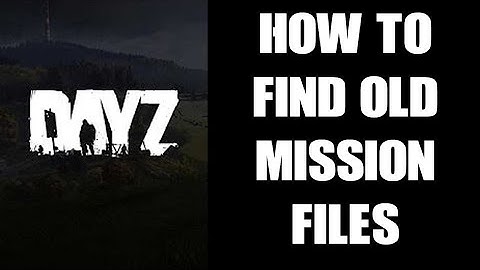 How To Find & Download Old DayZ CE Mission XML Files Back To 1.05 & Blog Post Descriptions