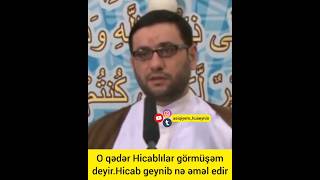 O Qədər Hicablılar Görmüşəm Deyir.hicab Geynib Nə Əməl Edir Hacı Şahin