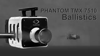 Ballistics with the Phantom TMX 7510 @ 300,000FPS