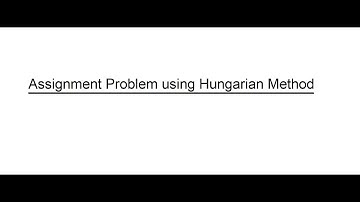 Assignment Problem using Hungarian Method شرح