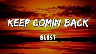 Keep Comin Back Lyrics by Blxst