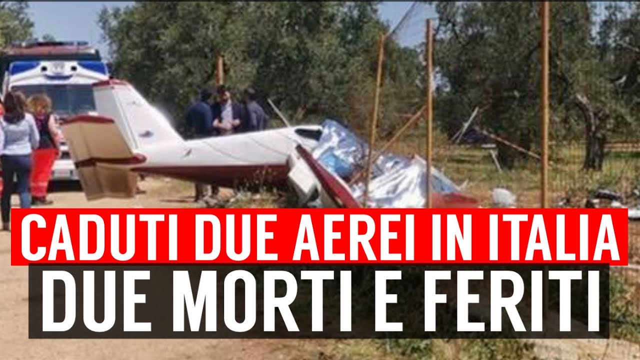 SONO CADUTI DUE AEREI IN ITALIA: DUE MORTI E FERITI IN PUGLIA - YouTube