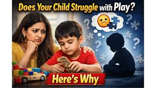 Does Your Child Struggle with Play? Here's Why