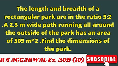 The length and breadth of a rectangular park are in the ratio 5:2 .A 2.5 m wide path running all