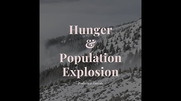 Hunger and Population Explosion (1) by Prof. Danish