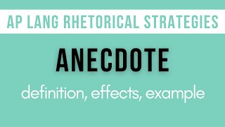 Anecdotes: Explanation, Effects, Example | AP Lang Rhetorical Strategies