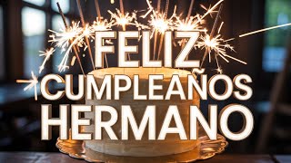 Feliz Cumpleanos Hermano para Compartir y Felicitar