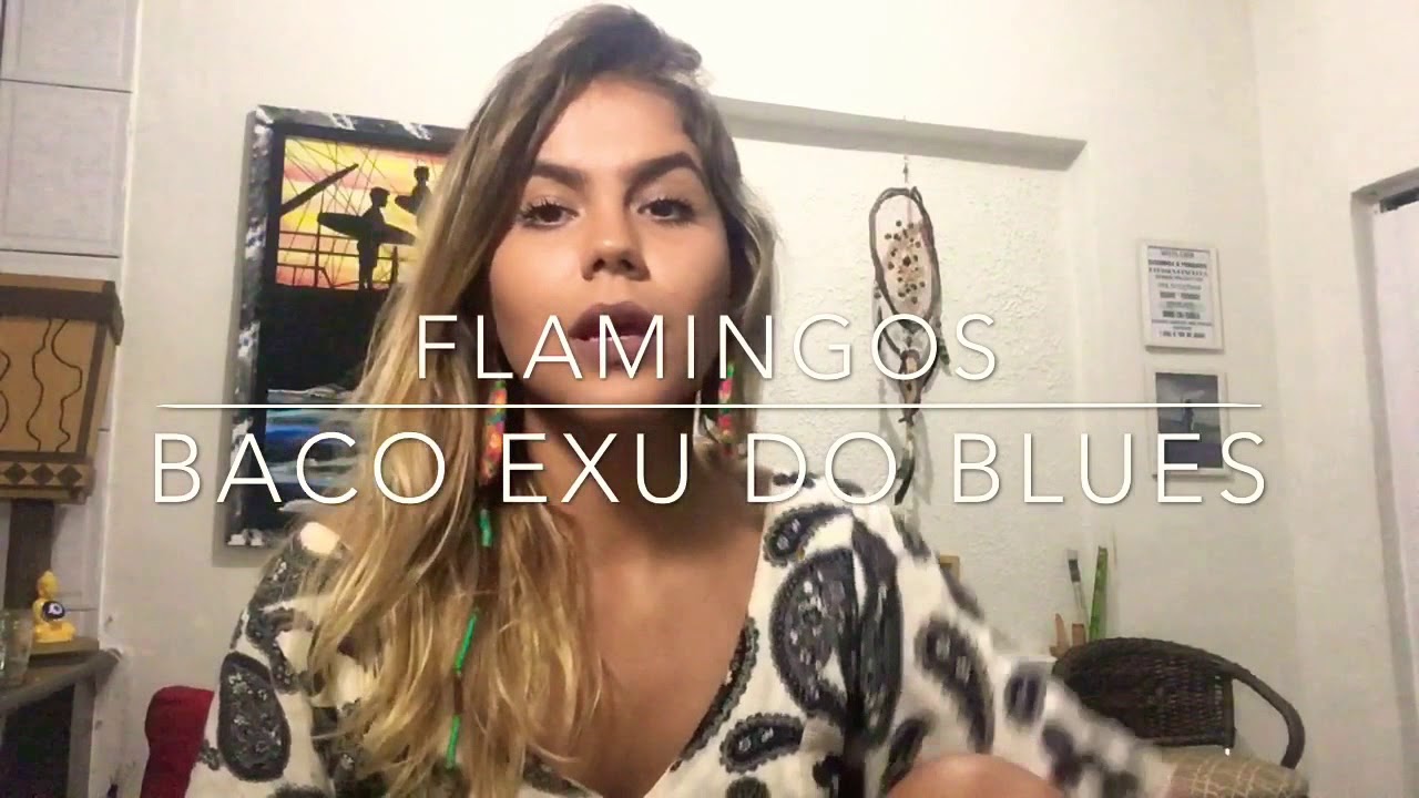 Flamingos (cover) Baco exu do blues Thamires Marie YouTube Flamingos (cover) Baco exu do blues Thamires Marie YouTube