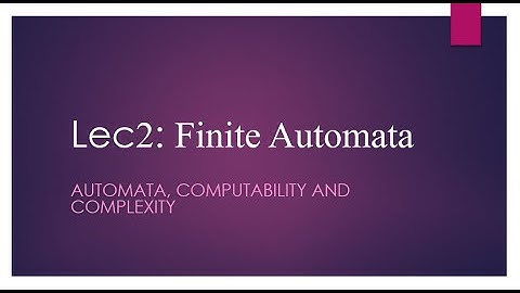Automata, Computability and Complexity - Lecture 2: Finite Automata