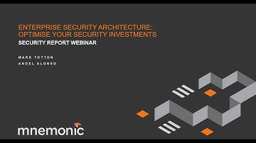 Security Report webinar: Enterprise Security Architecture; optimise your security investments