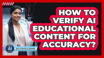 How to Verify AI Educational Content for Accuracy?