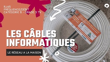 Quel CÂBLE INFORMATIQUE pour réaliser la distribution du réseau à la maison? EXPLICATIONS