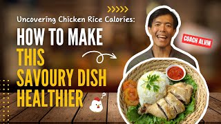 Uncovering Chicken Rice Calories: How to Make the Beloved Dish Healthier | SG Dr Wellness