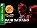 Pani Da Rang Official Remix - Ayushmann Khurrana, Rochak Kohli feat. Abhiruchi Singh