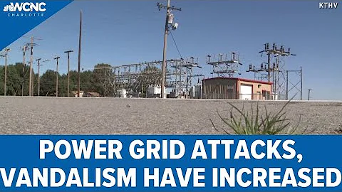Power grid attacks, vandalism have increased in recent years
