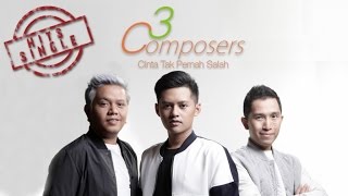 3 Composers - Cinta Tak Pernah Salah (Video Lyric)