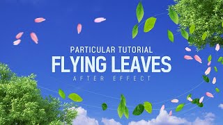 After Effects Flying Leaves Particular Tutorial l 잎사귀 날리기 (Include project files)