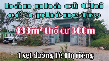 Bán mẫu nhà cấp 4 , có 5 phòng trọ |  333m² | thổ cư 300m, 1 xẹt đường Lê thị riêng, hẻm số 80