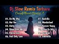 DJ Slow Remix Full Album Terbaru ❗ Enak Buat Santai🎧