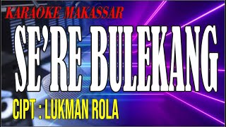 Karaoke makassar se're bulekang - cipt lukman rola