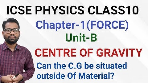 ICSE PHYSICS CLASS10 Chapter-1 (Unit B) CENTRE OF GRAVITY