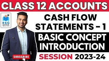 Cash Flow Statement - 1 | Basic Introduction | Class 12 | Accounts | CA Parag Gupta