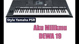 Style Yamaha PSR. Aku Milikmu - DEWA19