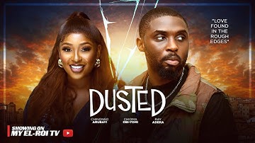 DUSTED - RAY ADEKA, CHINONSO ARUBAYI, CHIOMA OBI-YOMI, Latest 2025 Nigerian Love Movie