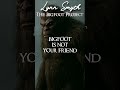 BIGFOOT IS NOT YOUR FRIEND #Bigfoot #Sasquatch #BigfootStories #BigfootEncounter #TrueBigfootStories