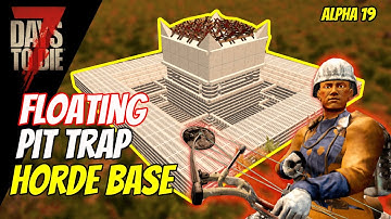 7 Days to Die:  Floating Pit Trap Horde Base