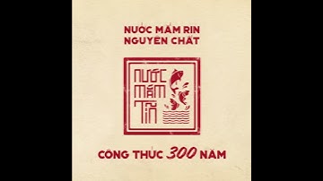 Nước mắm Tĩn - nước mắm rin nguyên chất - công thức 300 năm