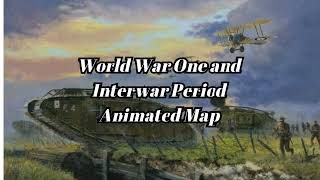 World War One and The Interwar Period Animated Map Every Year