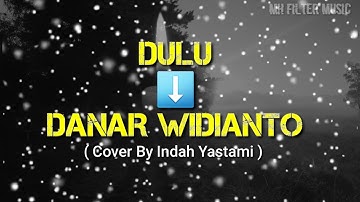 DULU - DANAR WIDIANTO X FACTOR || ( Cover + lirik ) by indah yastami