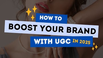 How to Boost Your Brand with UGC User-Generated Content in 2025