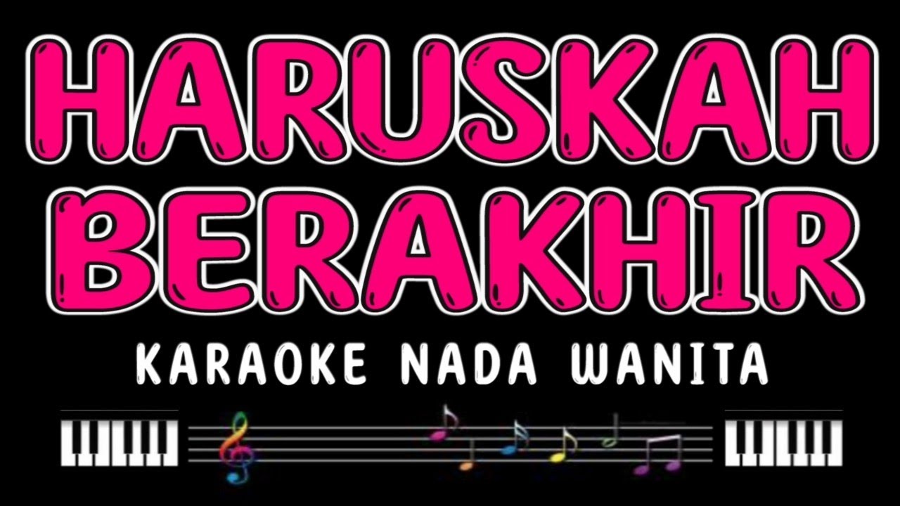 HARUSKAH BERAKHIR - Karaoke Nada Wanita [ RHOMA IRAMA ]