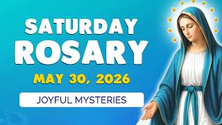 🙏 Saturday Holy Rosary 🙏 May 30, 2026 | JOYFUL MYSTERIES of the ROSARY