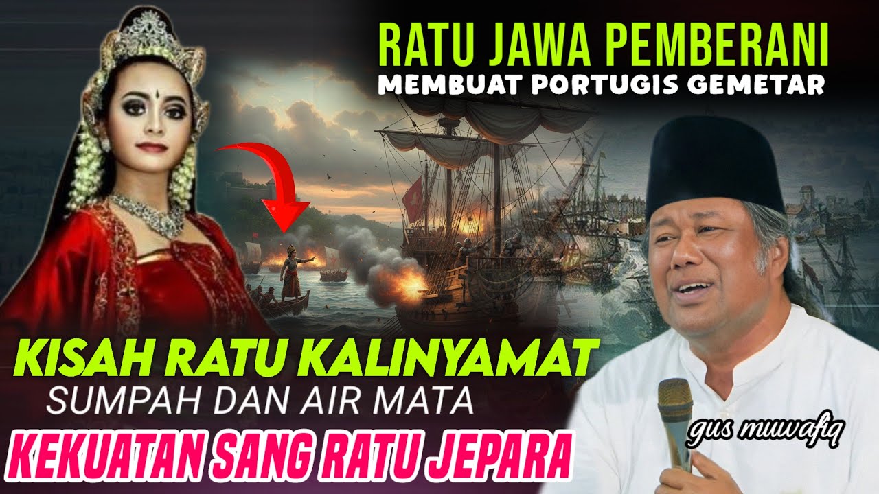 Gus Muwafiq : Sejarah Ratu Kalinyamat  Sosok Ratu Jawa & 40.000 Pasukan Berani Mati di Jepara!