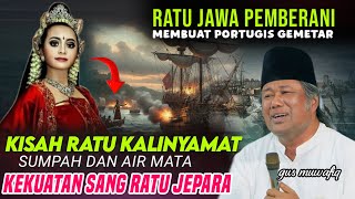 Gus Muwafiq  Sejarah Ratu Kalinyamat  Sosok Ratu Jawa  40000 Pasukan Berani Mati Di Jepara