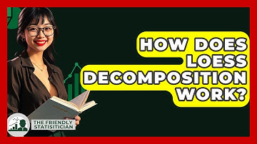 How Does LOESS Decomposition Work? - The Friendly Statistician