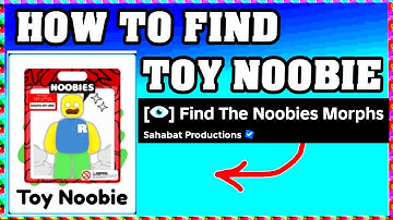 How To Find TOY NOOBIE in FIND THE NOOBIES MORPHS ROBLOX [Update] [walkthrough]