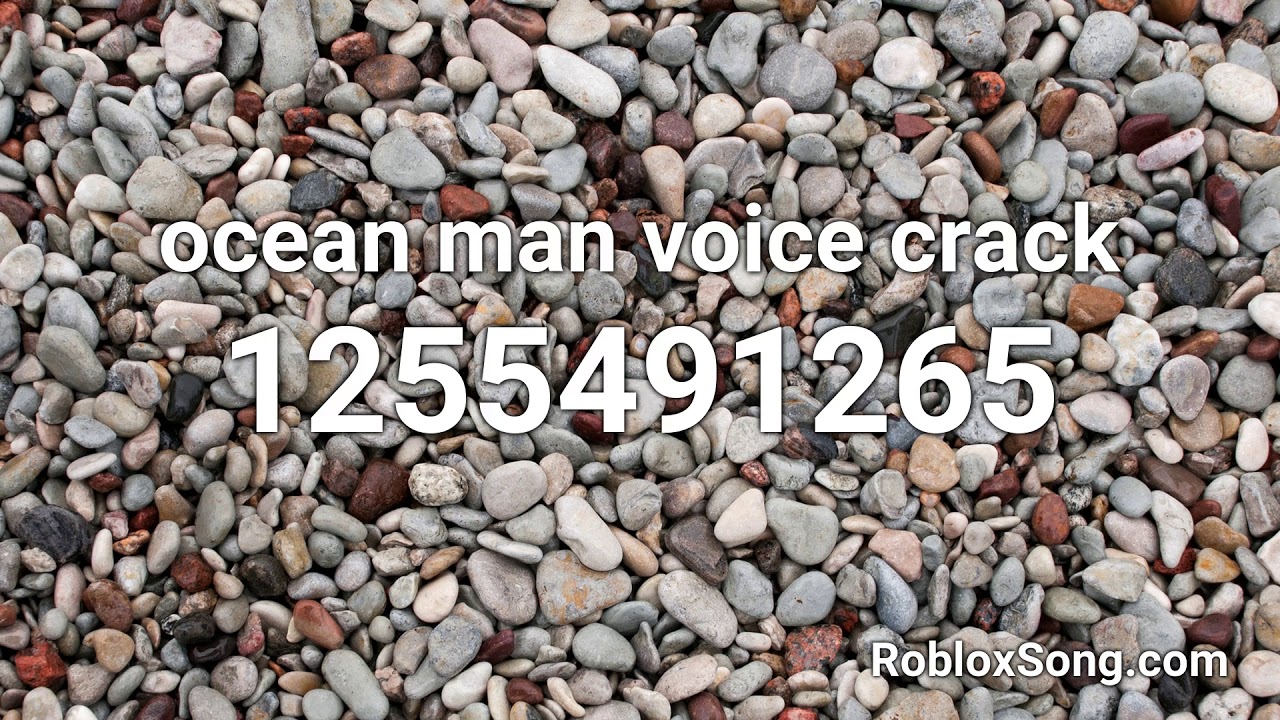 Ocean Man Voice Crack Roblox Id Music Code Youtube - ocean man roblox music id