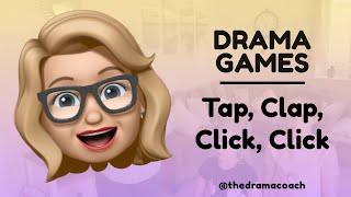 Drama Games  Tap, Clap, Click, Click or Concentration