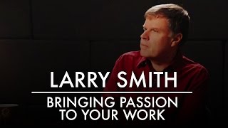Famous Bringing Passion to your Work | TEDtalks Speaker Larry Smith | AQ's Blog & Grill Net Worth