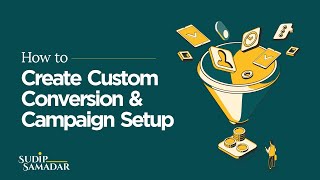 Create Custom Conversion & Campaign Setup