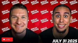 THE BREAKDOWN LIVE JULY 31ST 2025!!