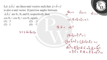 Let \( \hat{a}, \hat{b}, \hat{c} \) are three-unit vectors such that \( \hat{a}+\hat{b}+\hat{c} ....