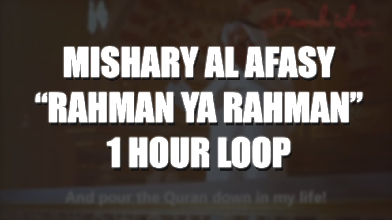 Mishary Al Afasy   Rahman Ya Rahman  1 HOUR LOOP