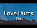 Dax - Love Hurts ( Lyrics )